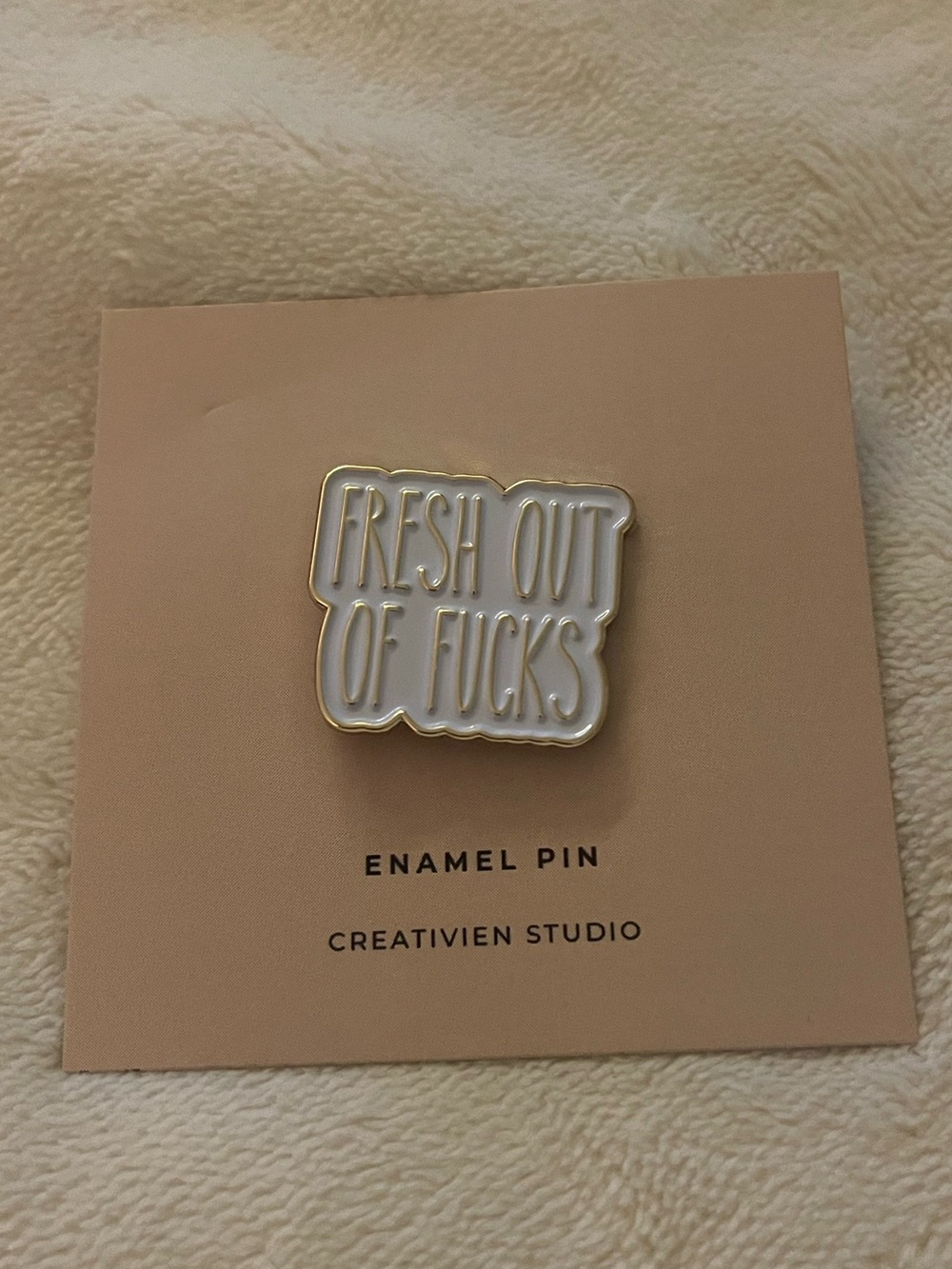 ($8) "Fresh Out of F*cks" White Enamel Pin